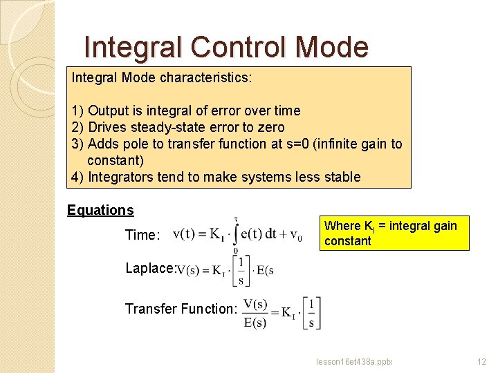 Integral Control Mode Integral Mode characteristics: 1) Output is integral of error over time