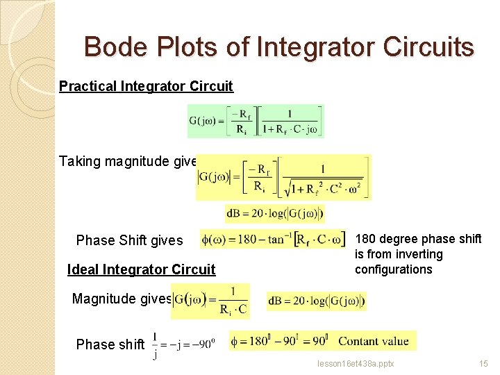 Bode Plots of Integrator Circuits Practical Integrator Circuit Taking magnitude gives Phase Shift gives