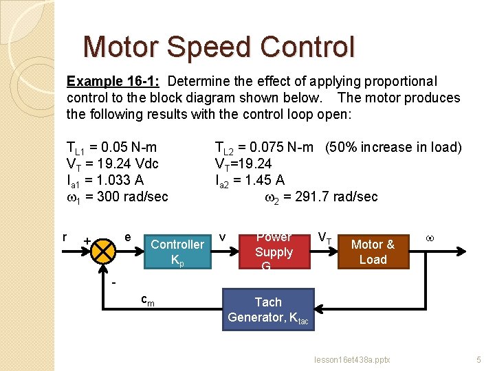 Motor Speed Control Example 16 -1: Determine the effect of applying proportional control to