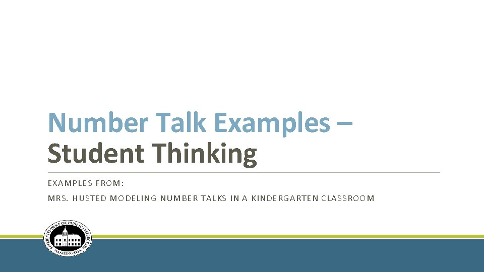 Number Talk Examples – Student Thinking EXAMPLES FROM: MRS. HUSTED MODELING NUMBER TALKS IN