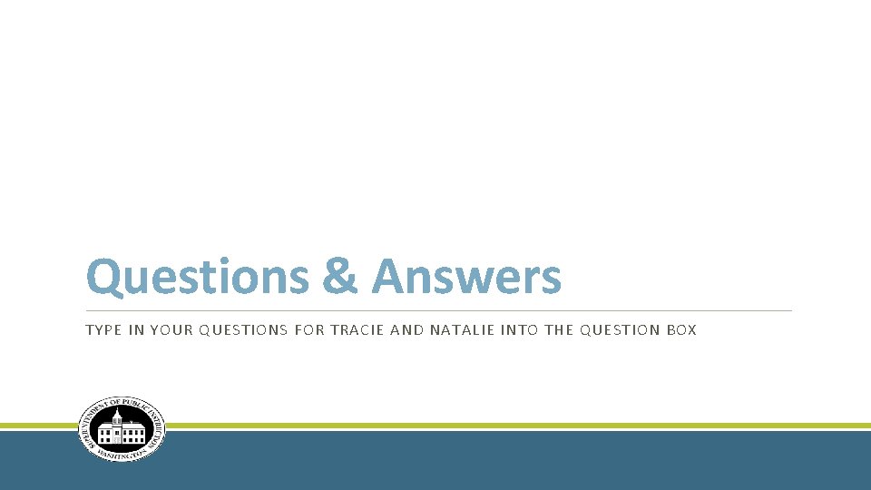 Questions & Answers TYPE IN YOUR QUESTIONS FOR TRACIE AND NATALIE INTO THE QUESTION