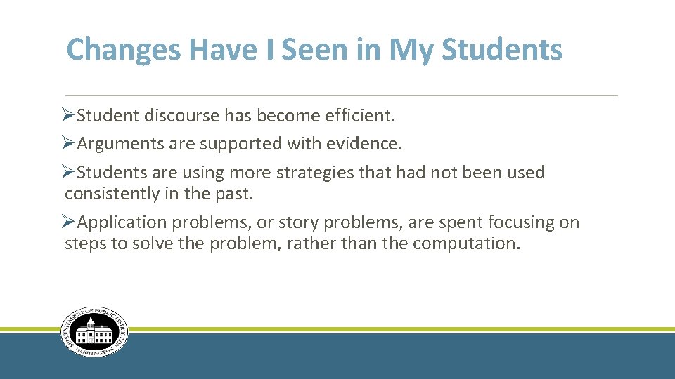 Changes Have I Seen in My Students ØStudent discourse has become efficient. ØArguments are