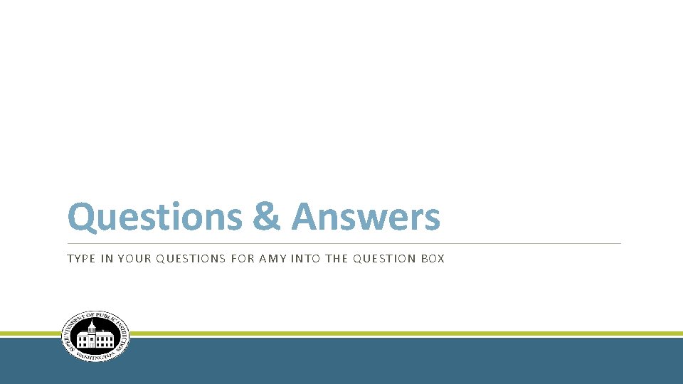 Questions & Answers TYPE IN YOUR QUESTIONS FOR AMY INTO THE QUESTION BOX 