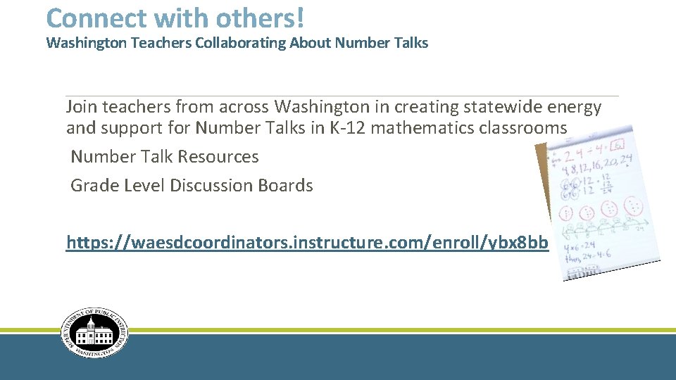 Connect with others! Washington Teachers Collaborating About Number Talks Join teachers from across Washington