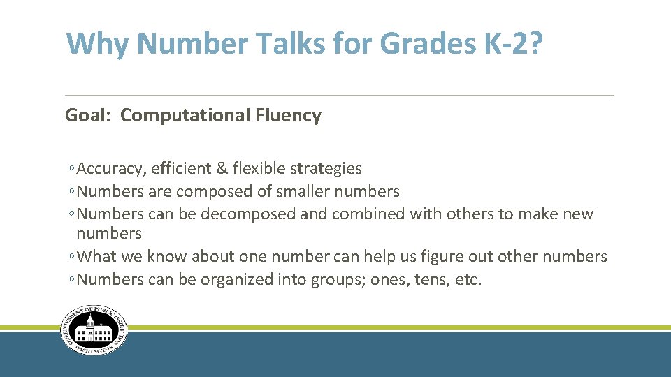 Why Number Talks for Grades K-2? Goal: Computational Fluency ◦ Accuracy, efficient & flexible