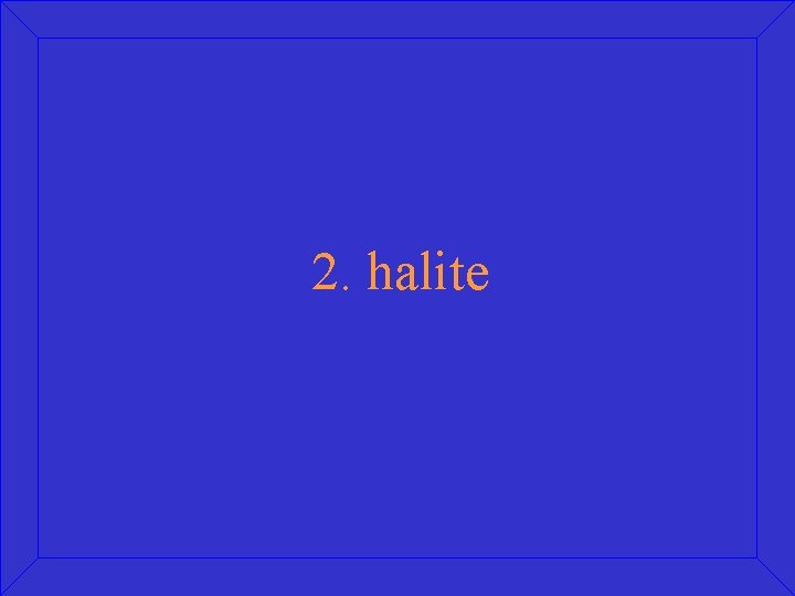 2. halite 