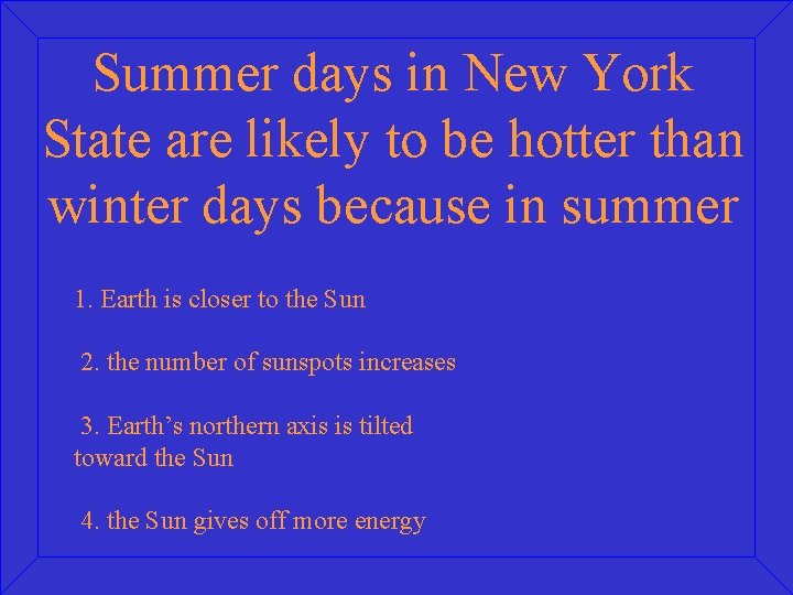 Summer days in New York State are likely to be hotter than winter days