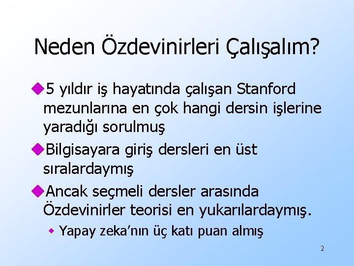 Neden Özdevinirleri Çalışalım? u 5 yıldır iş hayatında çalışan Stanford mezunlarına en çok hangi