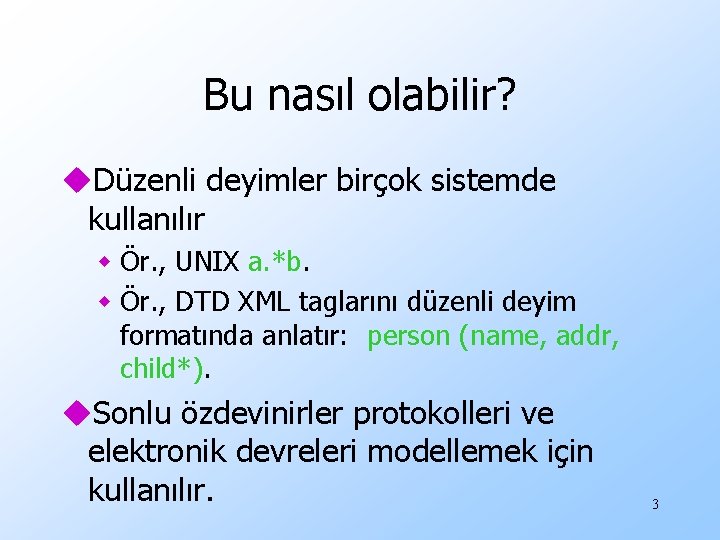 Bu nasıl olabilir? u. Düzenli deyimler birçok sistemde kullanılır w Ör. , UNIX a.