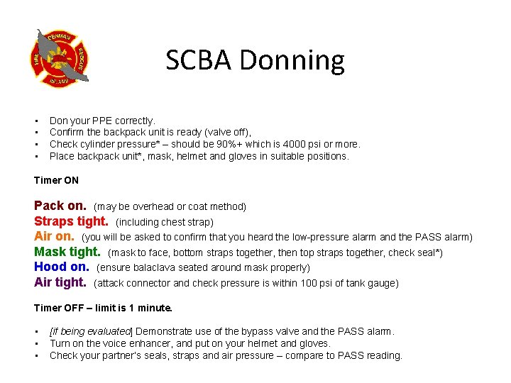 SCBA Donning • • Don your PPE correctly. Confirm the backpack unit is ready