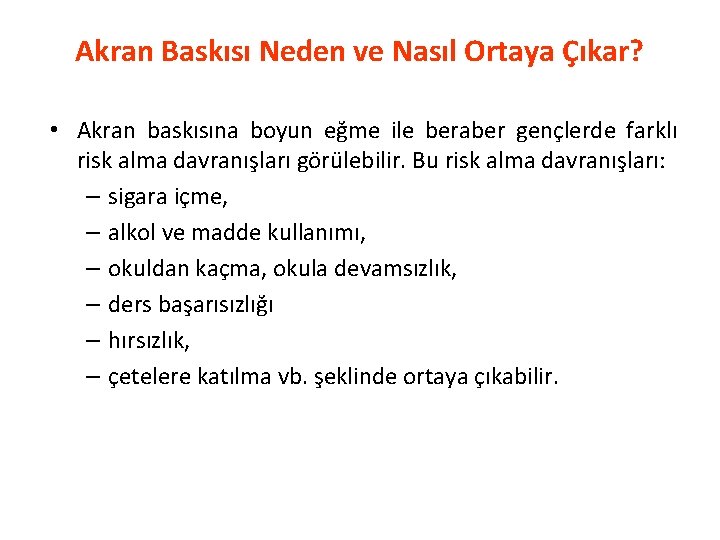 Akran Baskısı Neden ve Nasıl Ortaya Çıkar? • Akran baskısına boyun eğme ile beraber