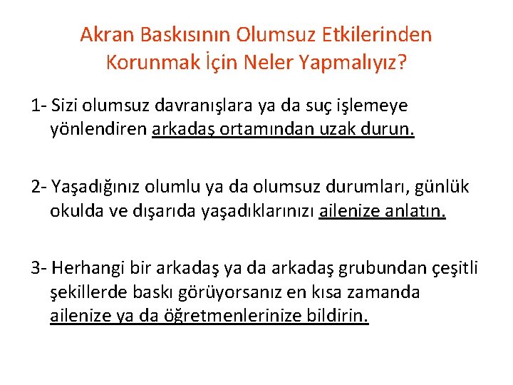 Akran Baskısının Olumsuz Etkilerinden Korunmak İçin Neler Yapmalıyız? 1 - Sizi olumsuz davranışlara ya