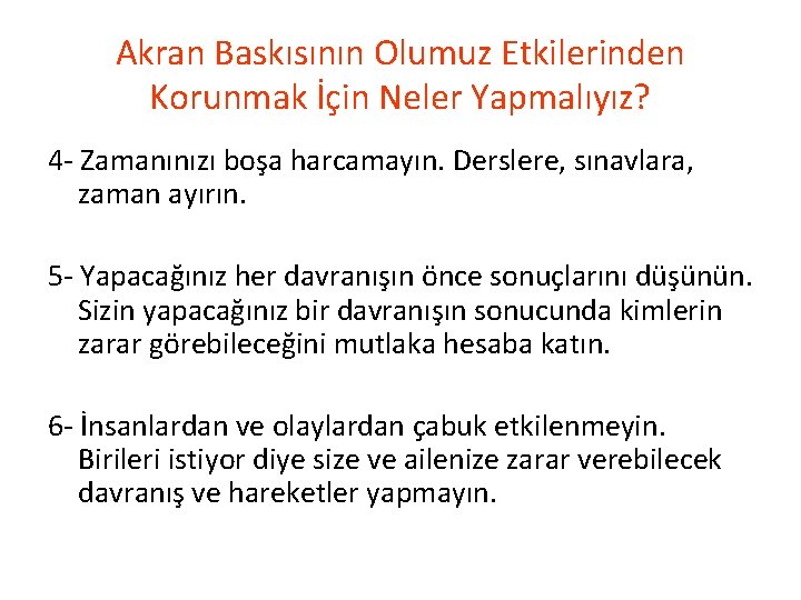 Akran Baskısının Olumuz Etkilerinden Korunmak İçin Neler Yapmalıyız? 4 - Zamanınızı boşa harcamayın. Derslere,