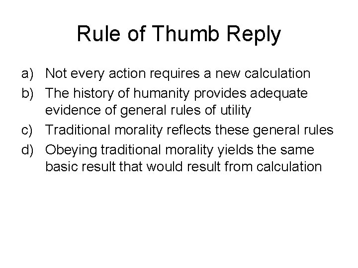 Rule of Thumb Reply a) Not every action requires a new calculation b) The