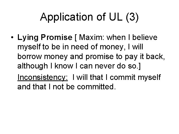 Application of UL (3) • Lying Promise [ Maxim: when I believe myself to