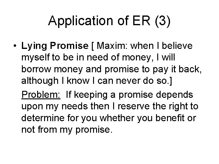 Application of ER (3) • Lying Promise [ Maxim: when I believe myself to