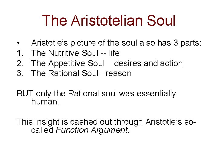 The Aristotelian Soul • 1. 2. 3. Aristotle’s picture of the soul also has