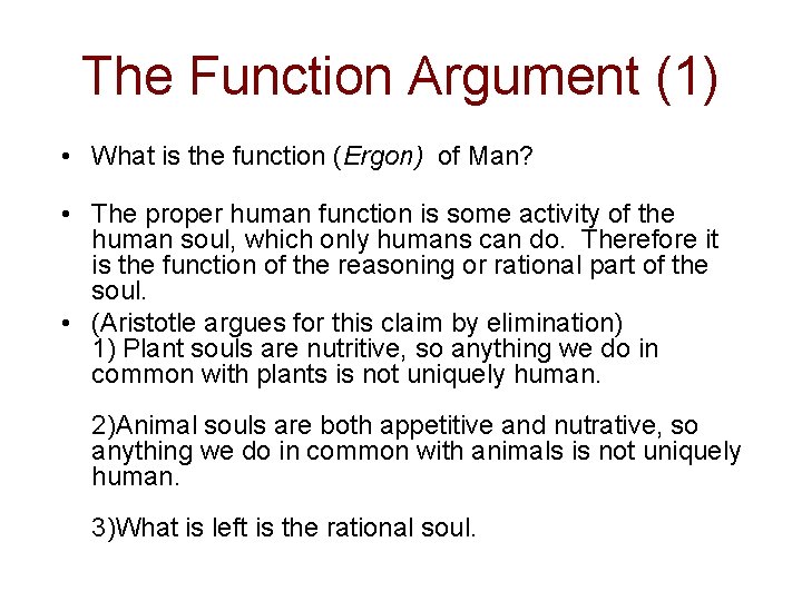 The Function Argument (1) • What is the function (Ergon) of Man? • The
