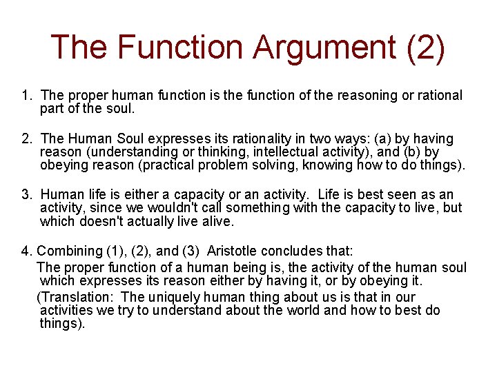The Function Argument (2) 1. The proper human function is the function of the