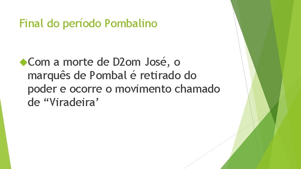 Final do período Pombalino Com a morte de D 2 om José, o marquês