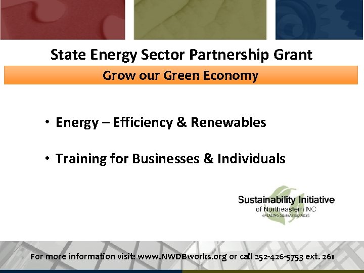 State Energy Sector Partnership Grant Grow our Green Economy • Energy – Efficiency &