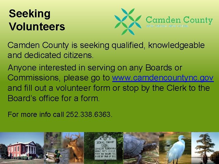 Seeking Volunteers Camden County is seeking qualified, knowledgeable and dedicated citizens. Anyone interested in