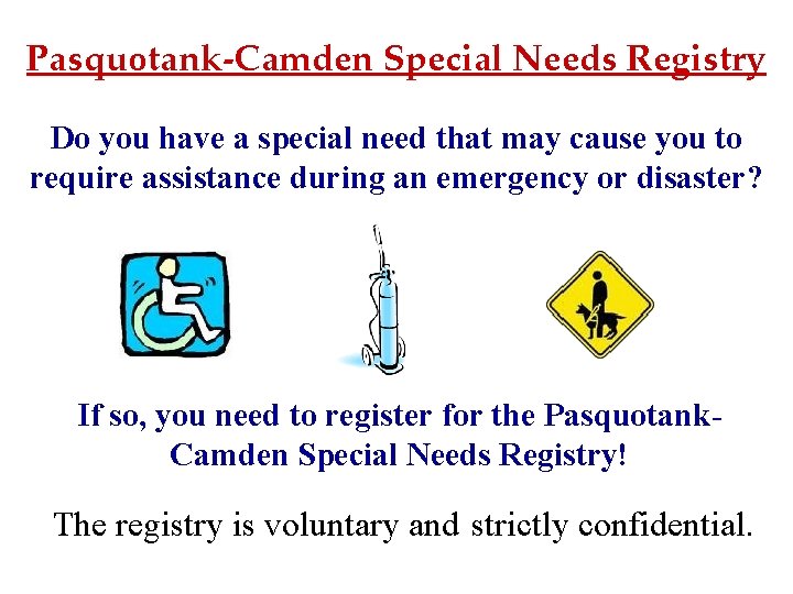 Pasquotank-Camden Special Needs Registry Do you have a special need that may cause you