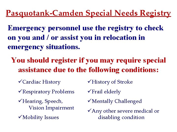 Pasquotank-Camden Special Needs Registry Emergency personnel use the registry to check on you and