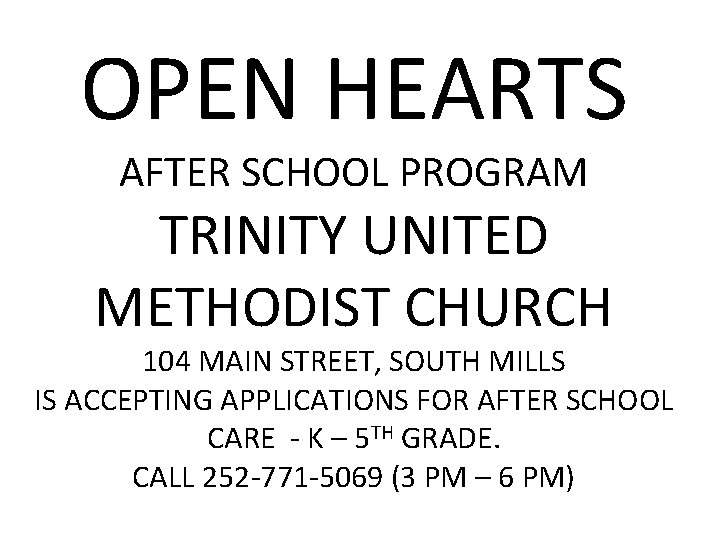 OPEN HEARTS AFTER SCHOOL PROGRAM TRINITY UNITED METHODIST CHURCH 104 MAIN STREET, SOUTH MILLS