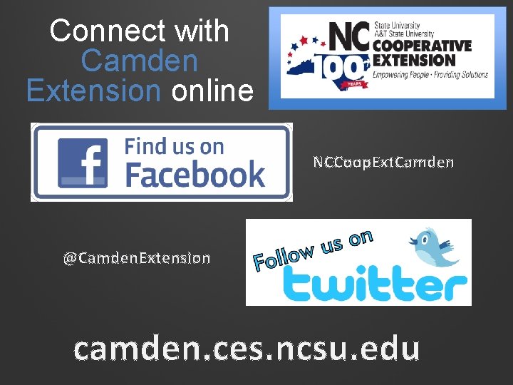 Connect with Camden Extension online NCCoop. Ext. Camden @Camden. Extension camden. ces. ncsu. edu