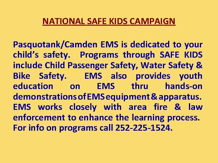 NATIONAL SAFE KIDS CAMPAIGN Pasquotank/Camden EMS is dedicated to your child’s safety. Programs through