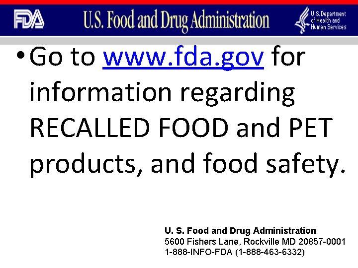  • Go to www. fda. gov for information regarding RECALLED FOOD and PET