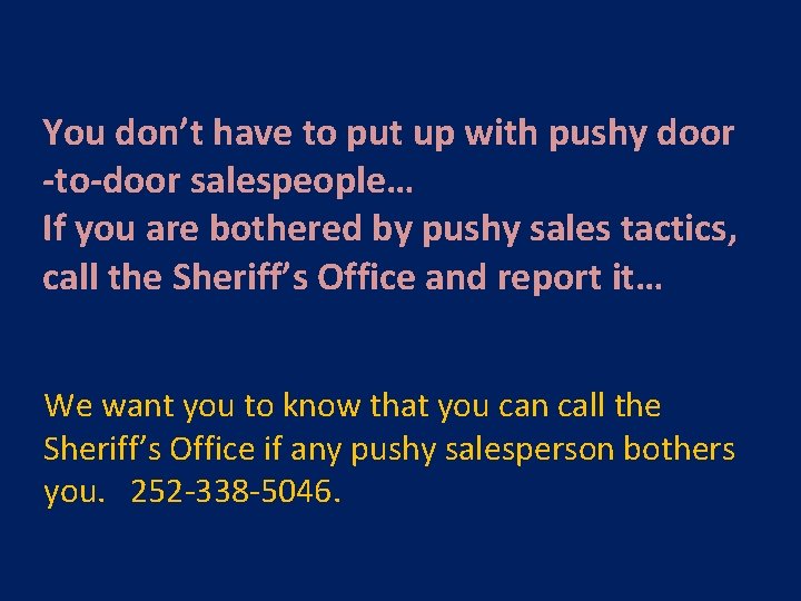 You don’t have to put up with pushy door -to-door salespeople… If you are