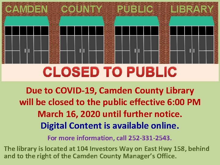 CAMDEN COUNTY PUBLIC LIBRARY CLOSED TO PUBLIC Due to COVID-19, Camden County Library will