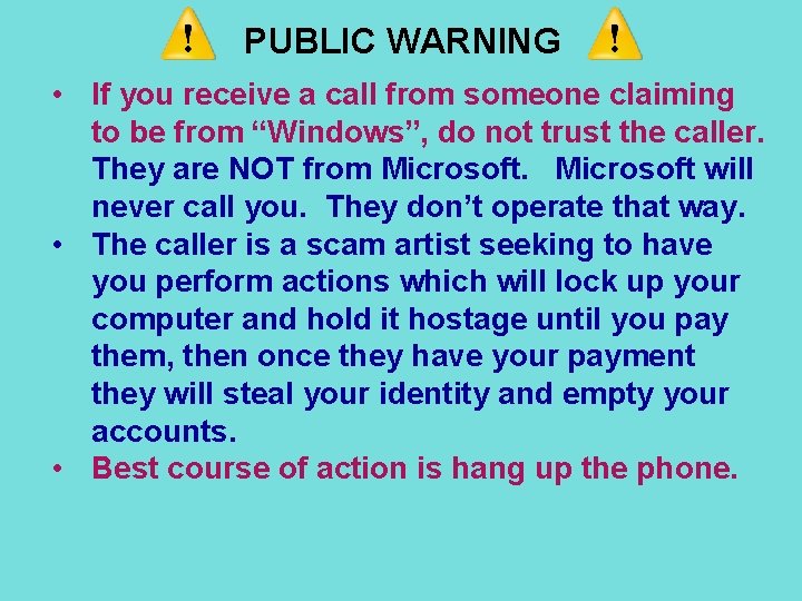 PUBLIC WARNING • If you receive a call from someone claiming to be from