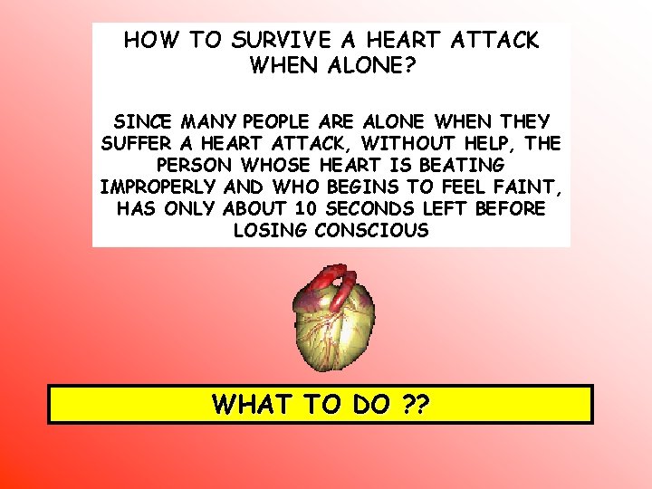 HOW TO SURVIVE A HEART ATTACK WHEN ALONE? SINCE MANY PEOPLE ARE ALONE WHEN