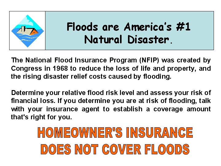 Floods are America’s #1 Natural Disaster. The National Flood Insurance Program (NFIP) was created