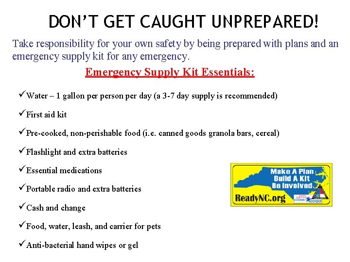 DON’T GET CAUGHT UNPREPARED! Take responsibility for your own safety by being prepared with