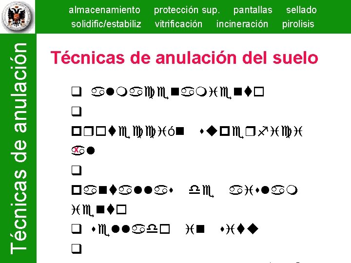 Técnicas de anulación almacenamiento solidific/estabiliz protección sup. pantallas sellado vitrificación incineración pirolisis Técnicas de