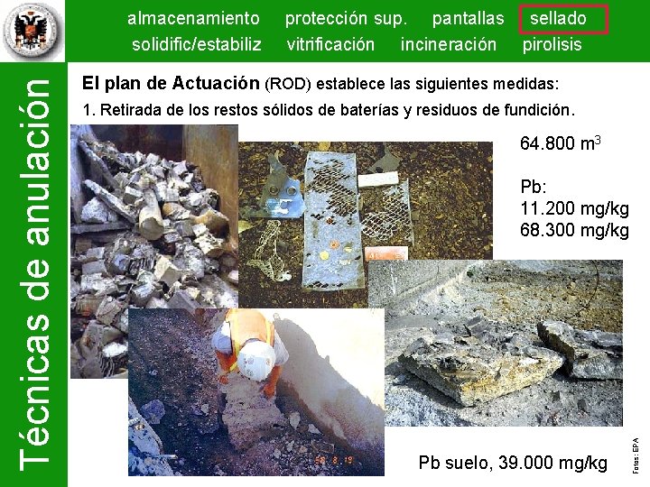 protección sup. pantallas sellado vitrificación incineración pirolisis El plan de Actuación (ROD) establece las