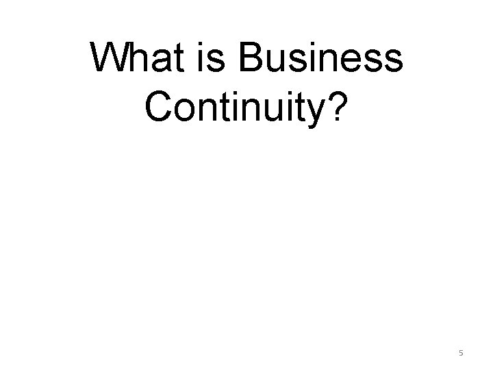 What is Business Continuity? 5 