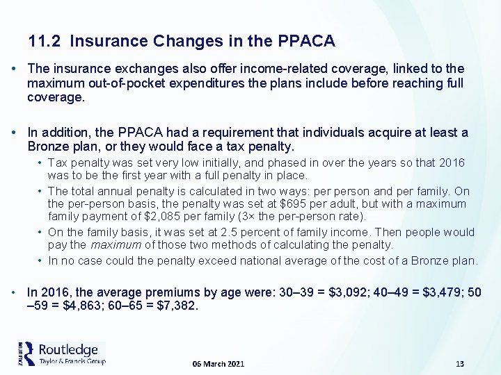 11. 2 Insurance Changes in the PPACA • The insurance exchanges also offer income-related
