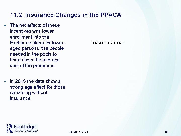 11. 2 Insurance Changes in the PPACA • The net effects of these incentives