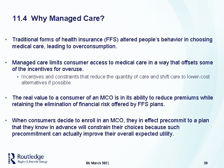 11. 4 Why Managed Care? • Traditional forms of health insurance (FFS) altered people’s