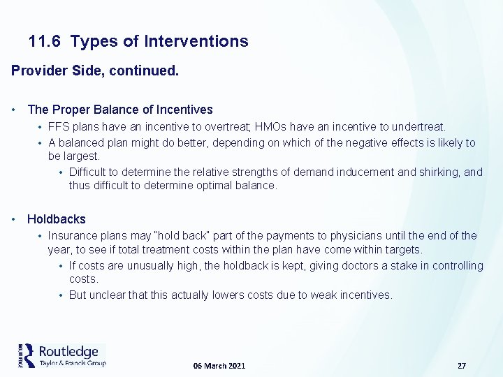 11. 6 Types of Interventions Provider Side, continued. • The Proper Balance of Incentives