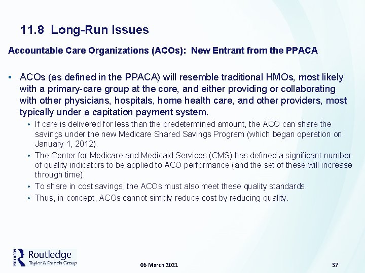 11. 8 Long-Run Issues Accountable Care Organizations (ACOs): New Entrant from the PPACA •