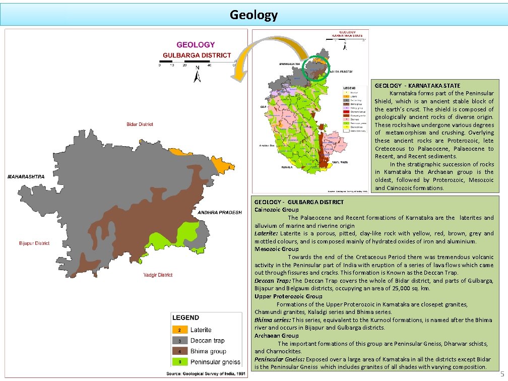 Geology GEOLOGY - KARNATAKA STATE Karnataka forms part of the Peninsular Shield, which is