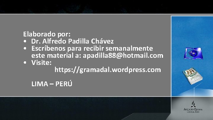 Elaborado por: • Dr. Alfredo Padilla Chávez • Escríbenos para recibir semanalmente este material