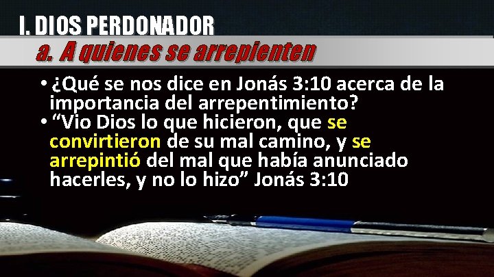 I. DIOS PERDONADOR a. A quienes se arrepienten • ¿Qué se nos dice en