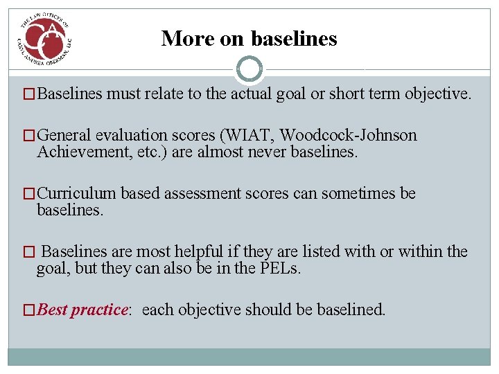 More on baselines �Baselines must relate to the actual goal or short term objective.